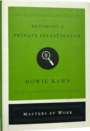 Becoming a Private Investigator by Howie Kahn (Masters at Work series)